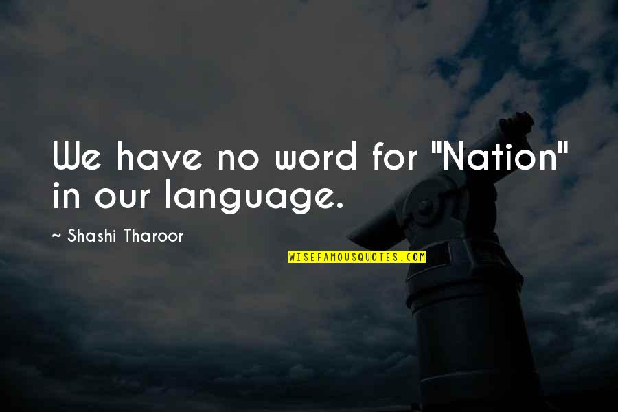 Caves Of Androzani Quotes By Shashi Tharoor: We have no word for "Nation" in our