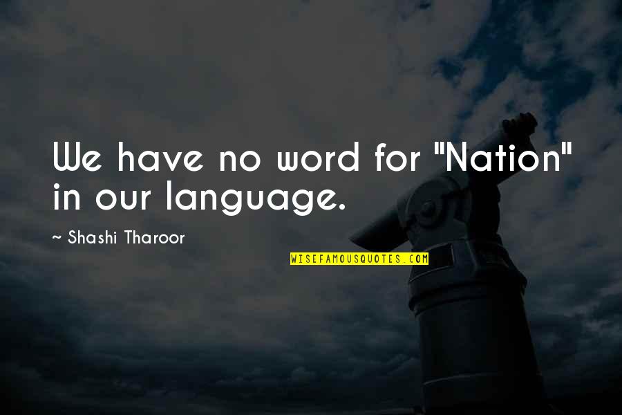 Caves Of Androzani Quotes By Shashi Tharoor: We have no word for "Nation" in our Caves Of Androzani Quotes By Shashi Tharoor: We have no word for "Nation" in our