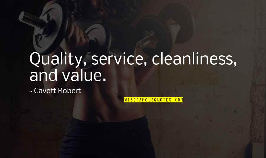 Cavett Robert Quotes By Cavett Robert: Quality, service, cleanliness, and value.