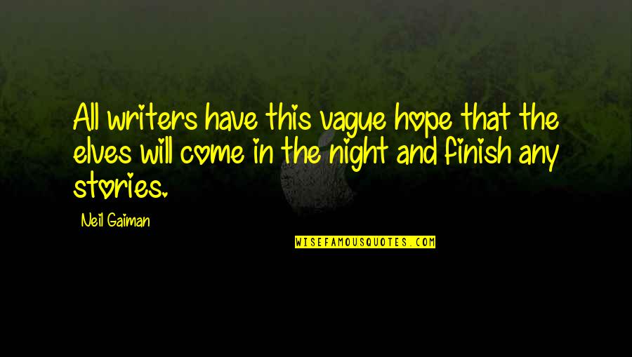 Caviar Dreams Quotes By Neil Gaiman: All writers have this vague hope that the Caviar Dreams Quotes By Neil Gaiman: All writers have this vague hope that the