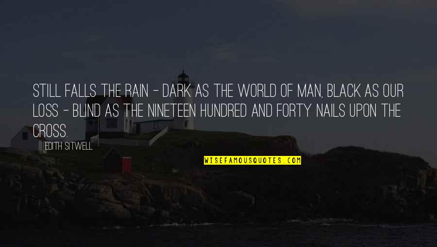 Cavigliere Quotes By Edith Sitwell: Still falls the rain - dark as the Cavigliere Quotes By Edith Sitwell: Still falls the rain - dark as the