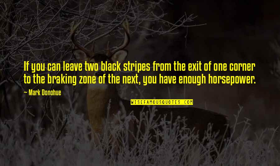 Cavigliere Quotes By Mark Donohue: If you can leave two black stripes from Cavigliere Quotes By Mark Donohue: If you can leave two black stripes from