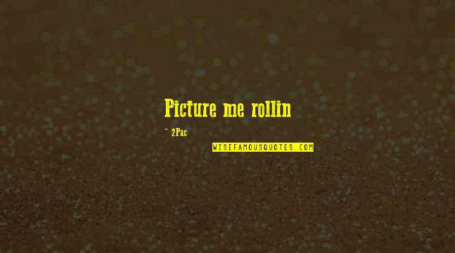 Cavileer John Quotes By 2Pac: Picture me rollin