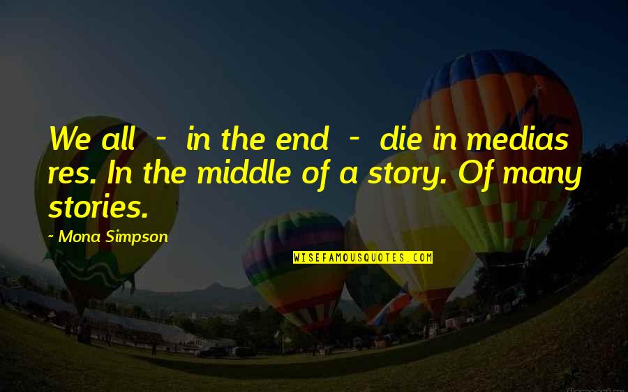 Caviling Define Quotes By Mona Simpson: We all - in the end - die