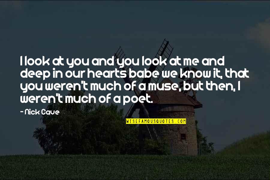 Caviola Barbera Quotes By Nick Cave: I look at you and you look at