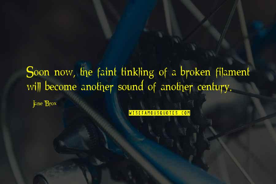 Caviteno Culture Quotes By Jane Brox: Soon now, the faint tinkling of a broken