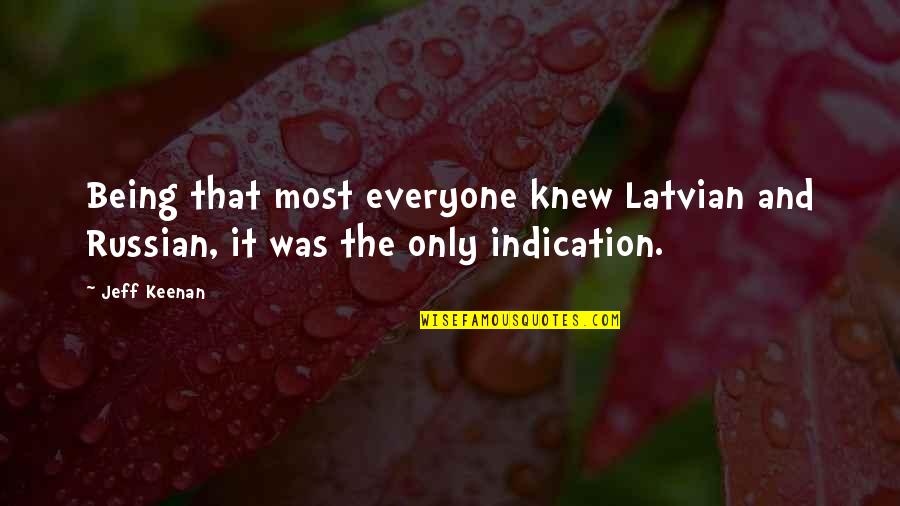 Caviteno Culture Quotes By Jeff Keenan: Being that most everyone knew Latvian and Russian,