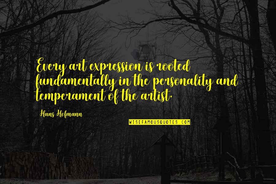 Cavity Quotes By Hans Hofmann: Every art expression is rooted fundamentally in the