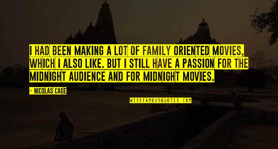 Cavort Synonym Quotes By Nicolas Cage: I had been making a lot of family Cavort Synonym Quotes By Nicolas Cage: I had been making a lot of family