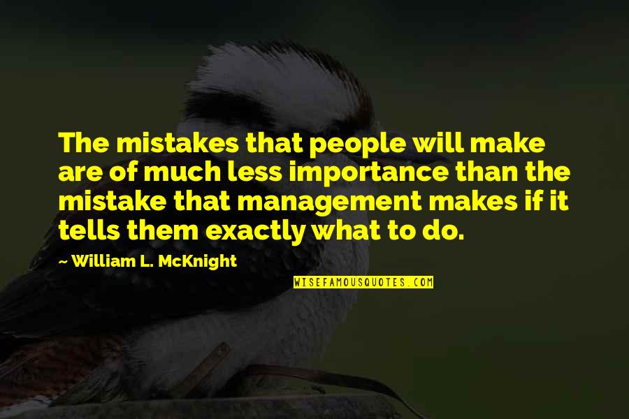 Caw Caw Movie Quotes By William L. McKnight: The mistakes that people will make are of Caw Caw Movie Quotes By William L. McKnight: The mistakes that people will make are of