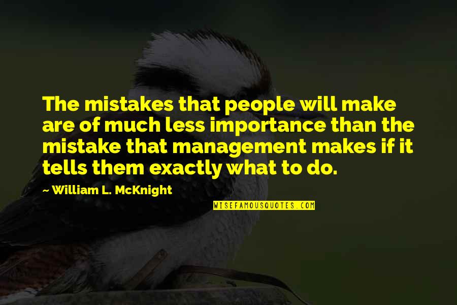 Caw Caw Movie Quotes By William L. McKnight: The mistakes that people will make are of