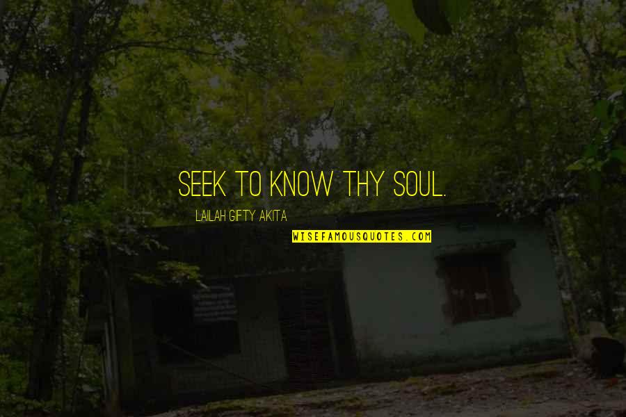 Cawdry Quotes By Lailah Gifty Akita: Seek to know thy soul.