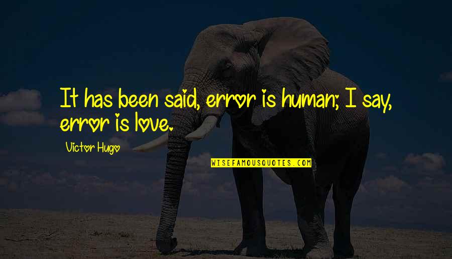 Cawed Def Quotes By Victor Hugo: It has been said, error is human; I