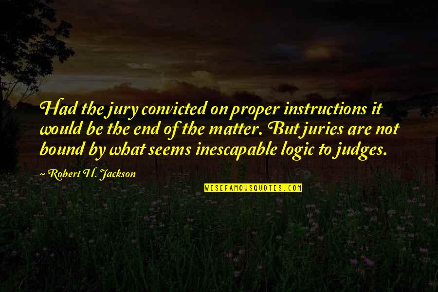 Caxias Lisboa Quotes By Robert H. Jackson: Had the jury convicted on proper instructions it