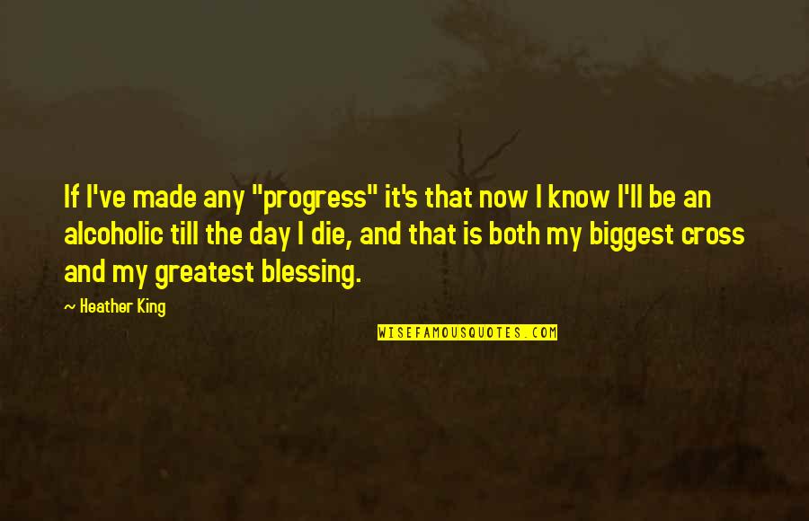 Caxias Skate Quotes By Heather King: If I've made any "progress" it's that now Caxias Skate Quotes By Heather King: If I've made any "progress" it's that now