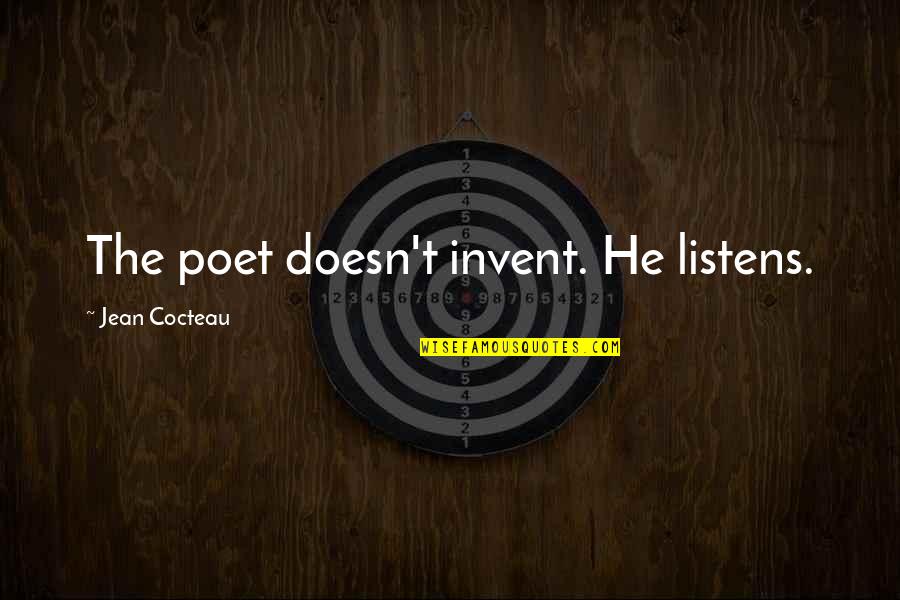 Caxias Skate Quotes By Jean Cocteau: The poet doesn't invent. He listens. Caxias Skate Quotes By Jean Cocteau: The poet doesn't invent. He listens.