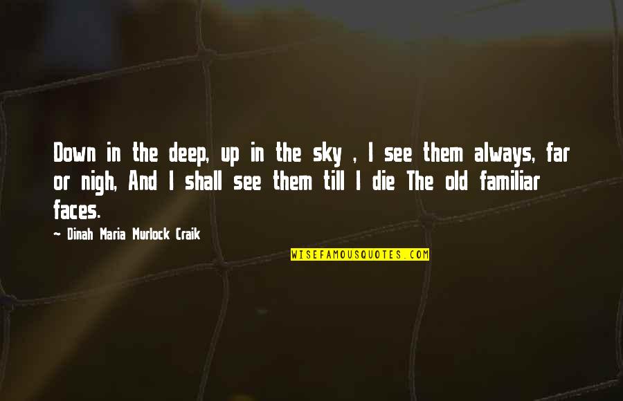 Cayanan Woodcraft Quotes By Dinah Maria Murlock Craik: Down in the deep, up in the sky Cayanan Woodcraft Quotes By Dinah Maria Murlock Craik: Down in the deep, up in the sky