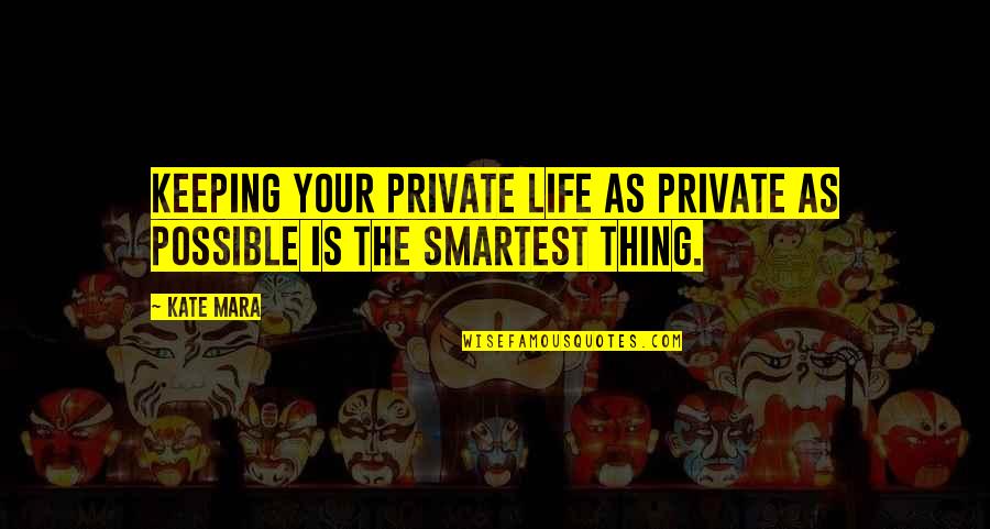 Cayanan Woodcraft Quotes By Kate Mara: Keeping your private life as private as possible