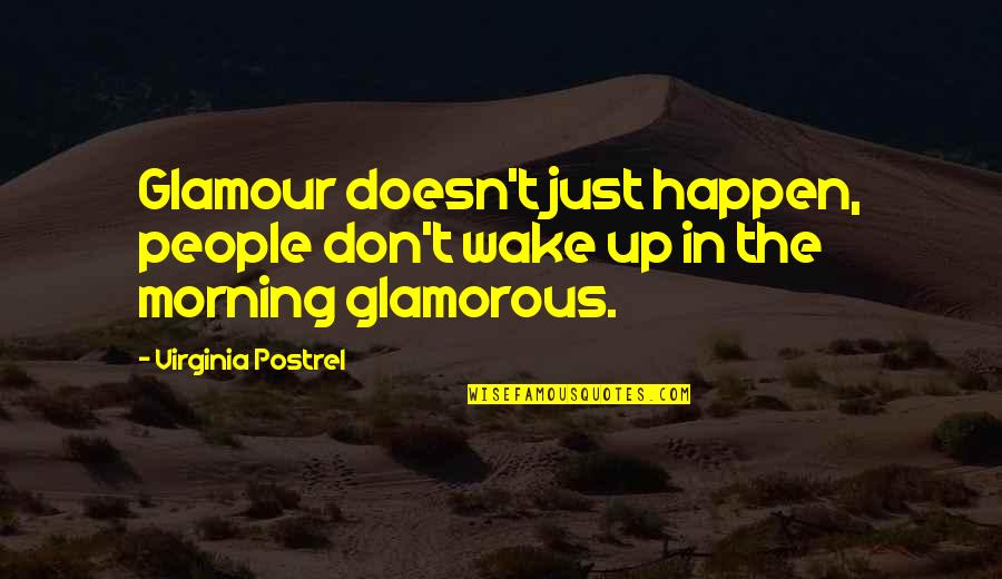 Cayce Pollard Quotes By Virginia Postrel: Glamour doesn't just happen, people don't wake up