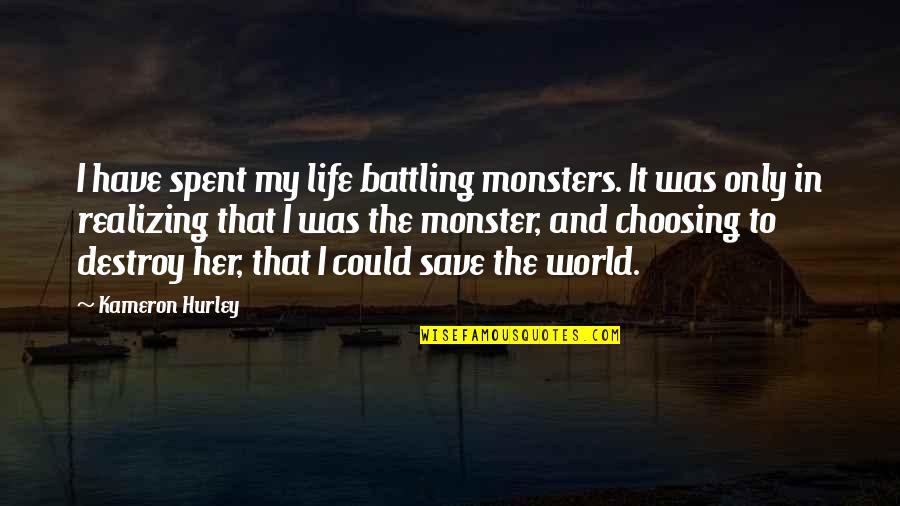 Caych Quotes By Kameron Hurley: I have spent my life battling monsters. It