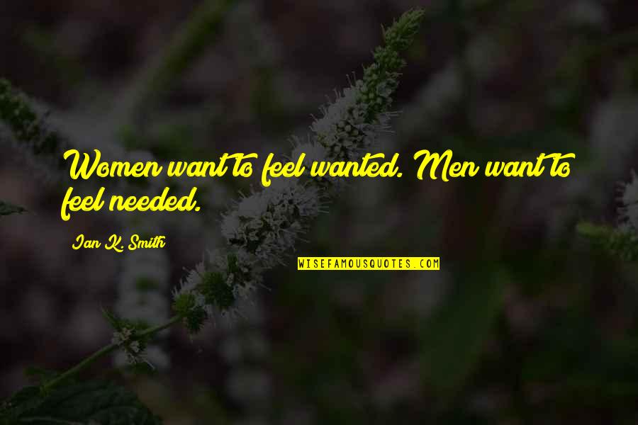 Cayeron Angeles Quotes By Ian K. Smith: Women want to feel wanted. Men want to
