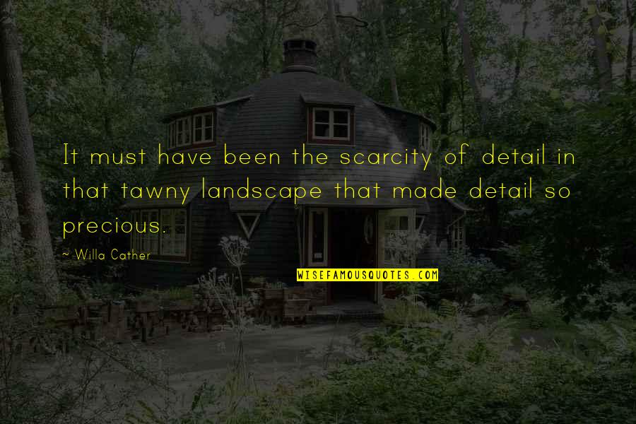 Cayeron O Quotes By Willa Cather: It must have been the scarcity of detail Cayeron O Quotes By Willa Cather: It must have been the scarcity of detail
