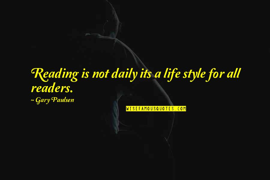 Cayetana De Alba Quotes By Gary Paulsen: Reading is not daily its a life style