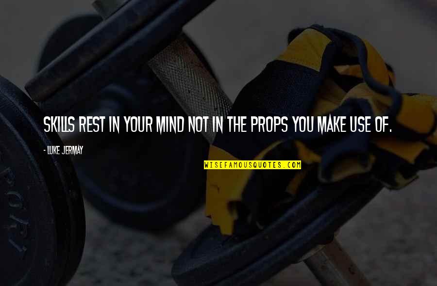 Cayla Brady Quotes By Luke Jermay: Skills rest in your mind not in the
