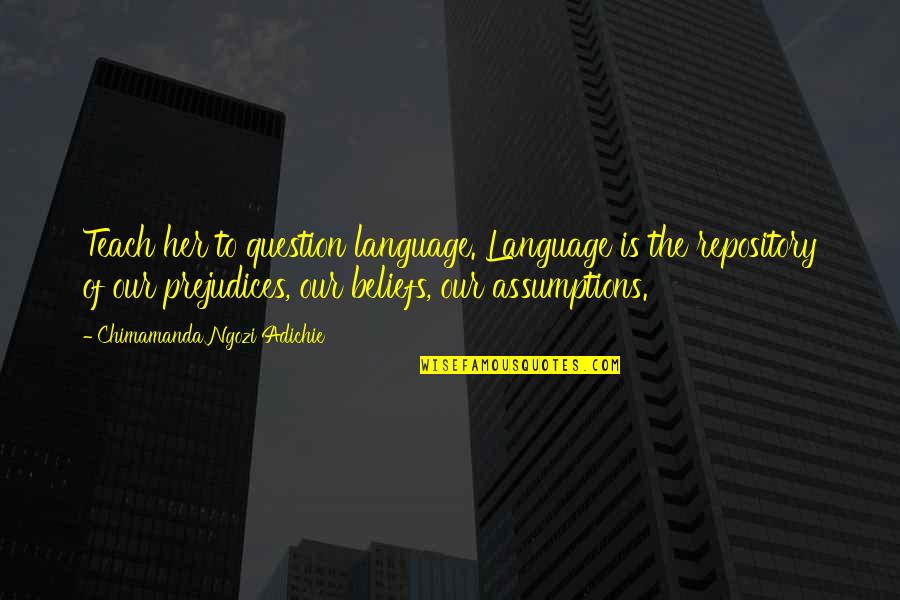 Cayleigh Elise Quotes By Chimamanda Ngozi Adichie: Teach her to question language. Language is the Cayleigh Elise Quotes By Chimamanda Ngozi Adichie: Teach her to question language. Language is the