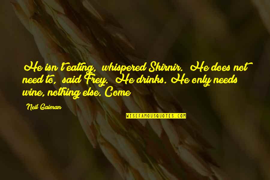 Caylen Bachelor Quotes By Neil Gaiman: He isn't eating," whispered Skirnir. "He does not Caylen Bachelor Quotes By Neil Gaiman: He isn't eating," whispered Skirnir. "He does not