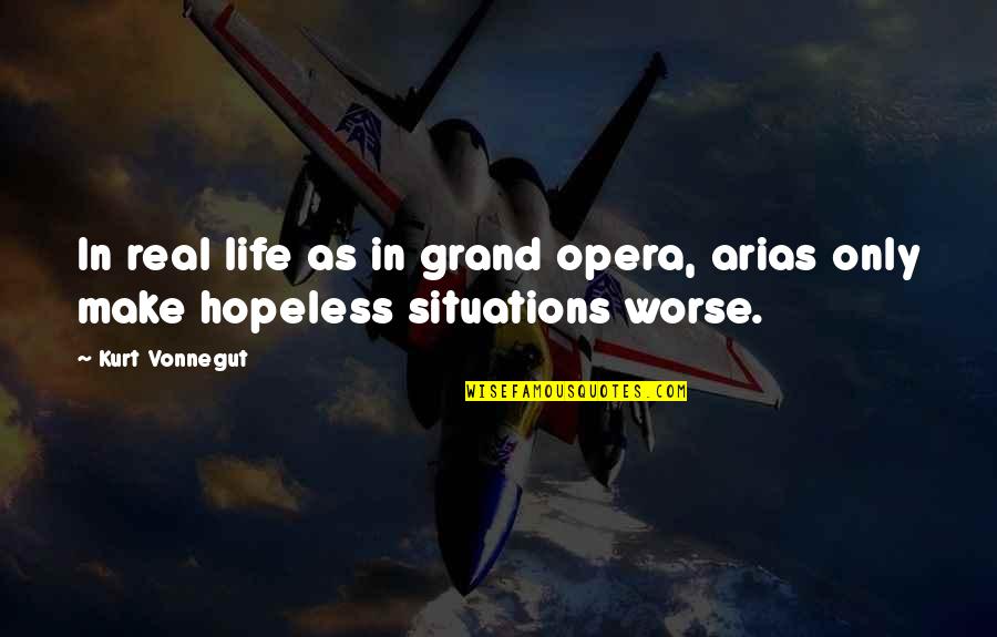 Cazacu Catalin Quotes By Kurt Vonnegut: In real life as in grand opera, arias