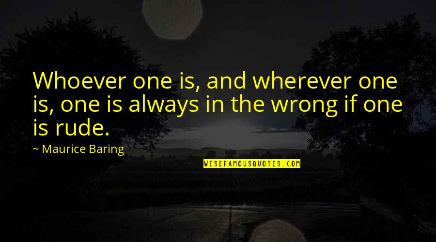 Cazacu Catalin Quotes By Maurice Baring: Whoever one is, and wherever one is, one