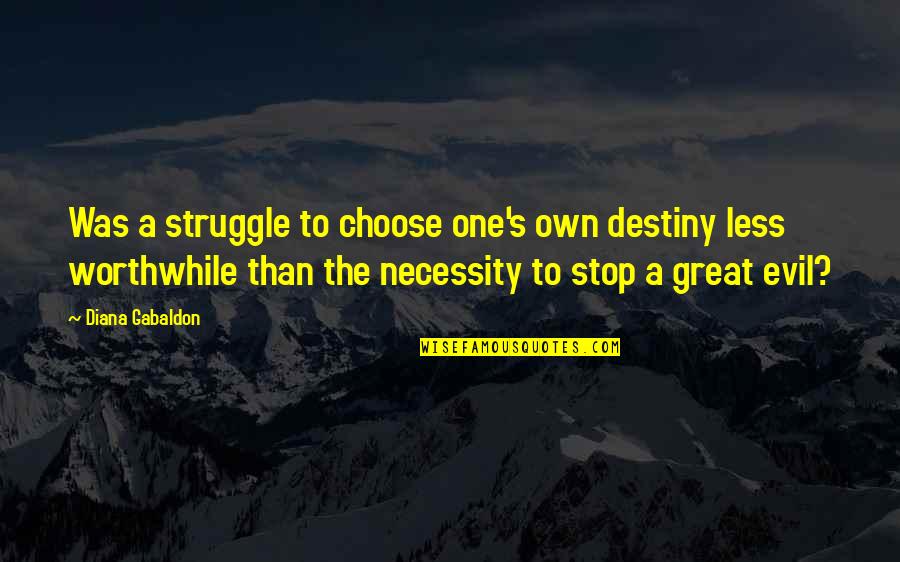 Cazadora In English Quotes By Diana Gabaldon: Was a struggle to choose one's own destiny