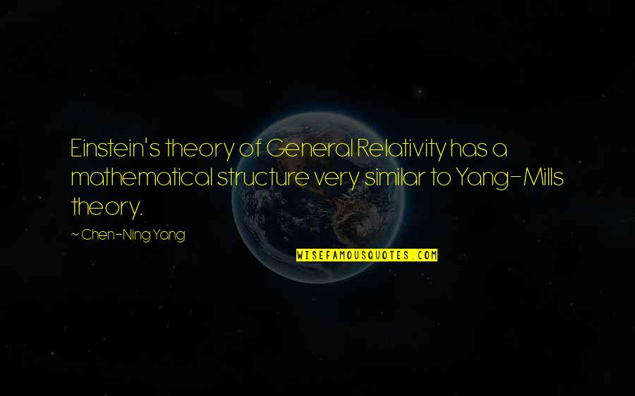 Cazadores Shawnee Quotes By Chen-Ning Yang: Einstein's theory of General Relativity has a mathematical Cazadores Shawnee Quotes By Chen-Ning Yang: Einstein's theory of General Relativity has a mathematical
