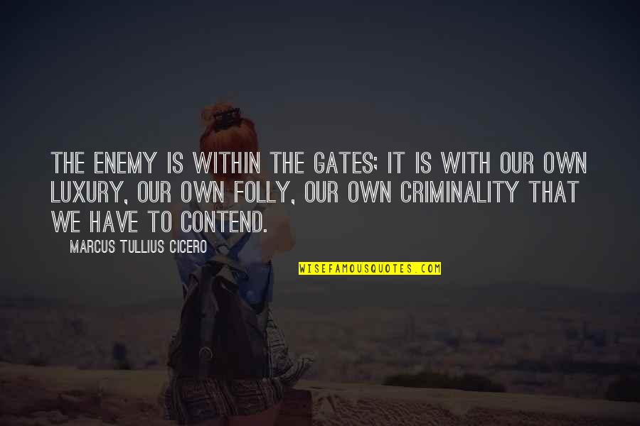 Cazando Un Quotes By Marcus Tullius Cicero: The enemy is within the gates; it is