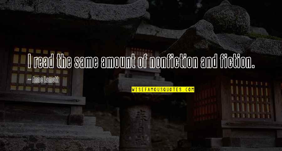 Cazaux Dangles Quotes By Anne Lamott: I read the same amount of nonfiction and Cazaux Dangles Quotes By Anne Lamott: I read the same amount of nonfiction and