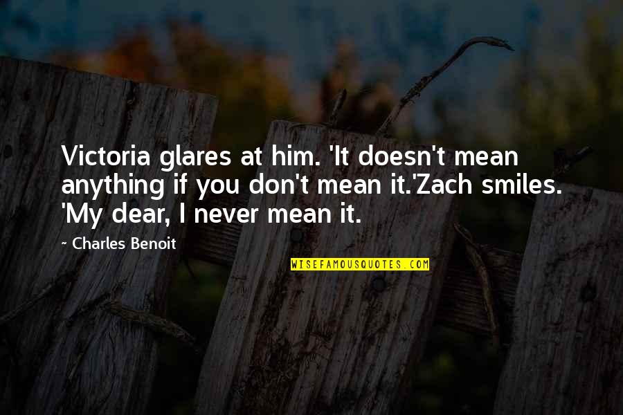 Cazes Rivesaltes Quotes By Charles Benoit: Victoria glares at him. 'It doesn't mean anything Cazes Rivesaltes Quotes By Charles Benoit: Victoria glares at him. 'It doesn't mean anything
