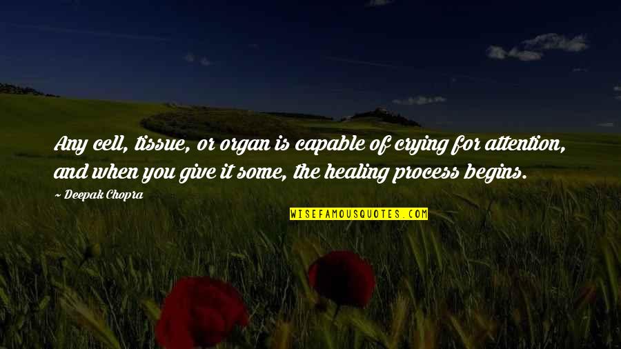 Cazipstore Quotes By Deepak Chopra: Any cell, tissue, or organ is capable of