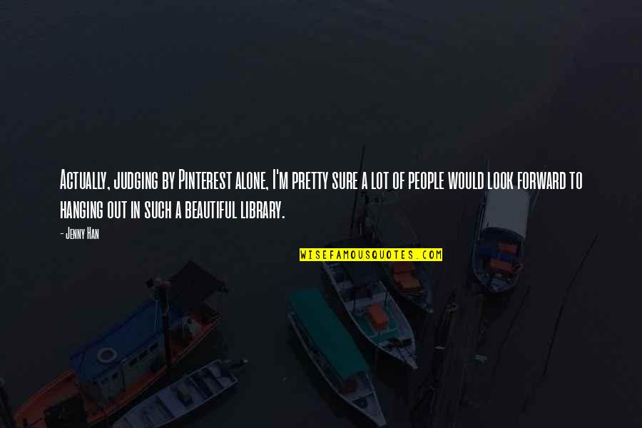 Cazoo Quote Quotes By Jenny Han: Actually, judging by Pinterest alone, I'm pretty sure