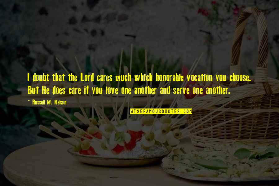 Cazul Substantivului Quotes By Russell M. Nelson: I doubt that the Lord cares much which Cazul Substantivului Quotes By Russell M. Nelson: I doubt that the Lord cares much which