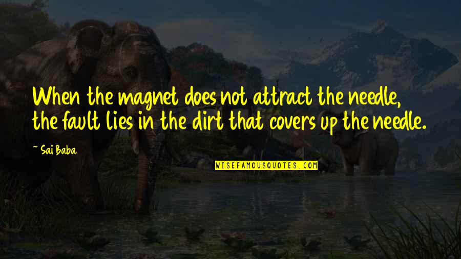 Cazzeggiare In English Quotes By Sai Baba: When the magnet does not attract the needle, Cazzeggiare In English Quotes By Sai Baba: When the magnet does not attract the needle,