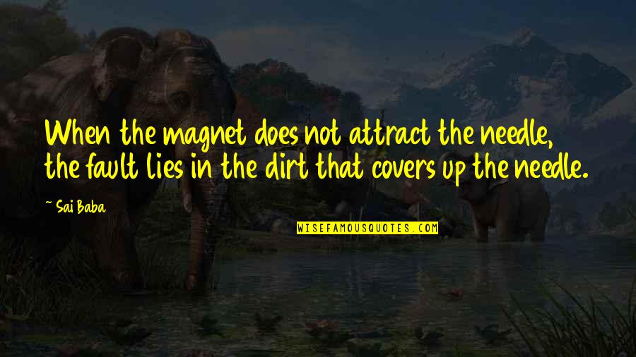 Cazzeggiare In English Quotes By Sai Baba: When the magnet does not attract the needle,