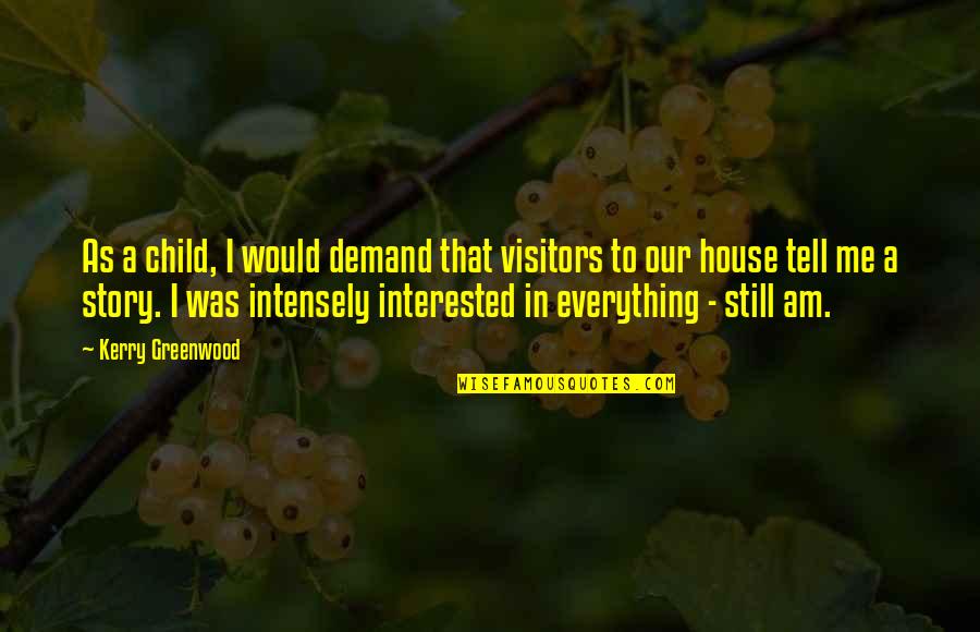 Cb Radio Quotes By Kerry Greenwood: As a child, I would demand that visitors Cb Radio Quotes By Kerry Greenwood: As a child, I would demand that visitors