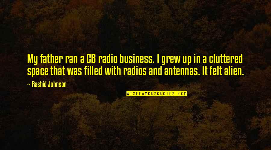 Cb Radio Quotes By Rashid Johnson: My father ran a CB radio business. I