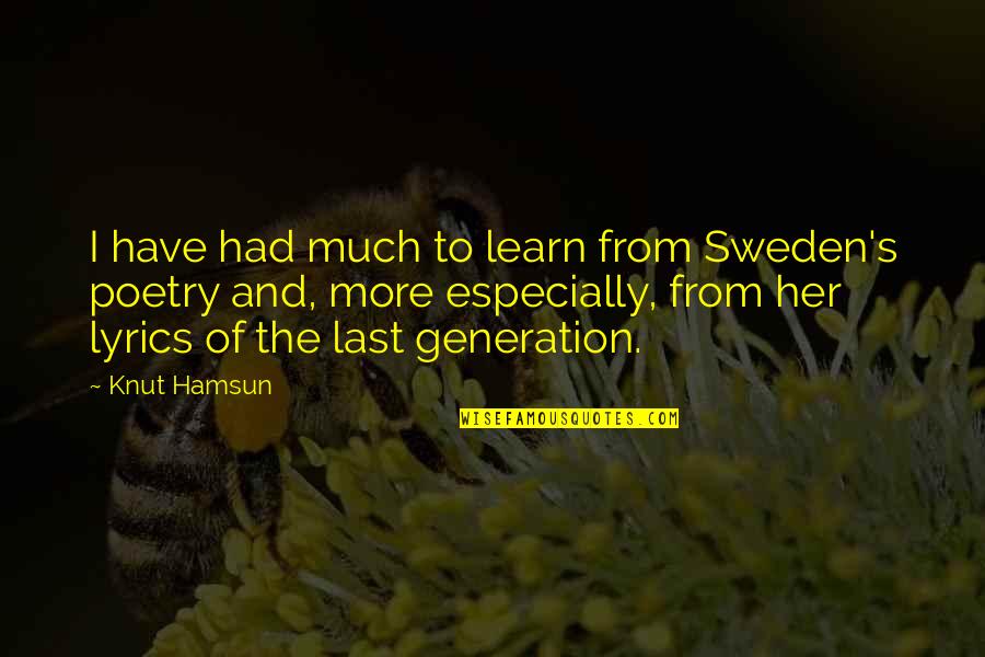 Cb Stubblefield Quotes By Knut Hamsun: I have had much to learn from Sweden's