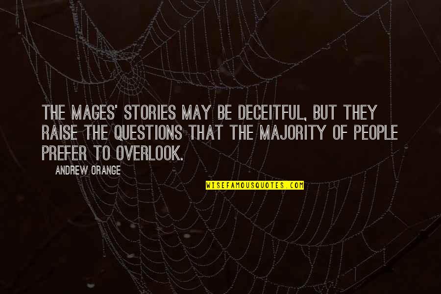 Cb Talk Quotes By Andrew Orange: The mages' stories may be deceitful, but they Cb Talk Quotes By Andrew Orange: The mages' stories may be deceitful, but they