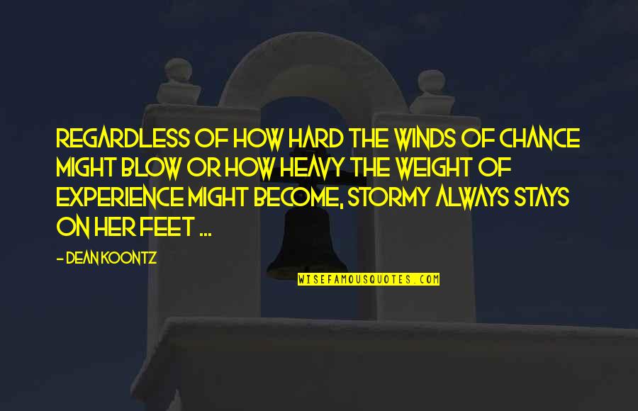 Cba Anymore Quotes By Dean Koontz: Regardless of how hard the winds of chance