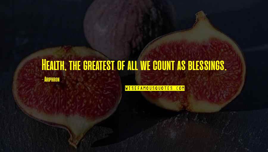 Cba Quotes By Ariphron: Health, the greatest of all we count as