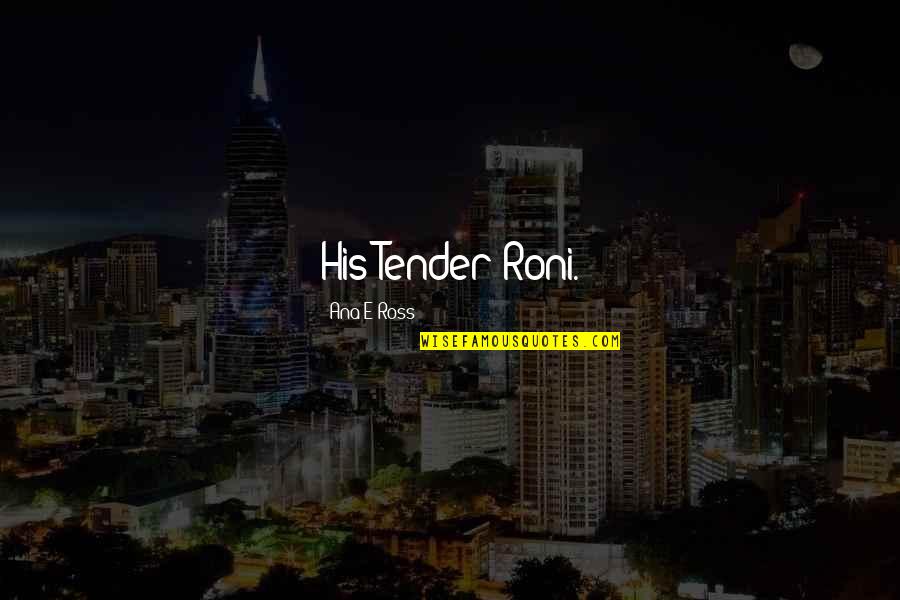 Cbd Coffee Quotes By Ana E Ross: His Tender Roni. Cbd Coffee Quotes By Ana E Ross: His Tender Roni.