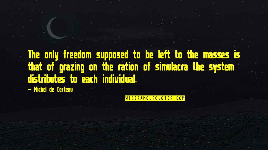 Cbd Oil Side Effects Quotes By Michel De Certeau: The only freedom supposed to be left to